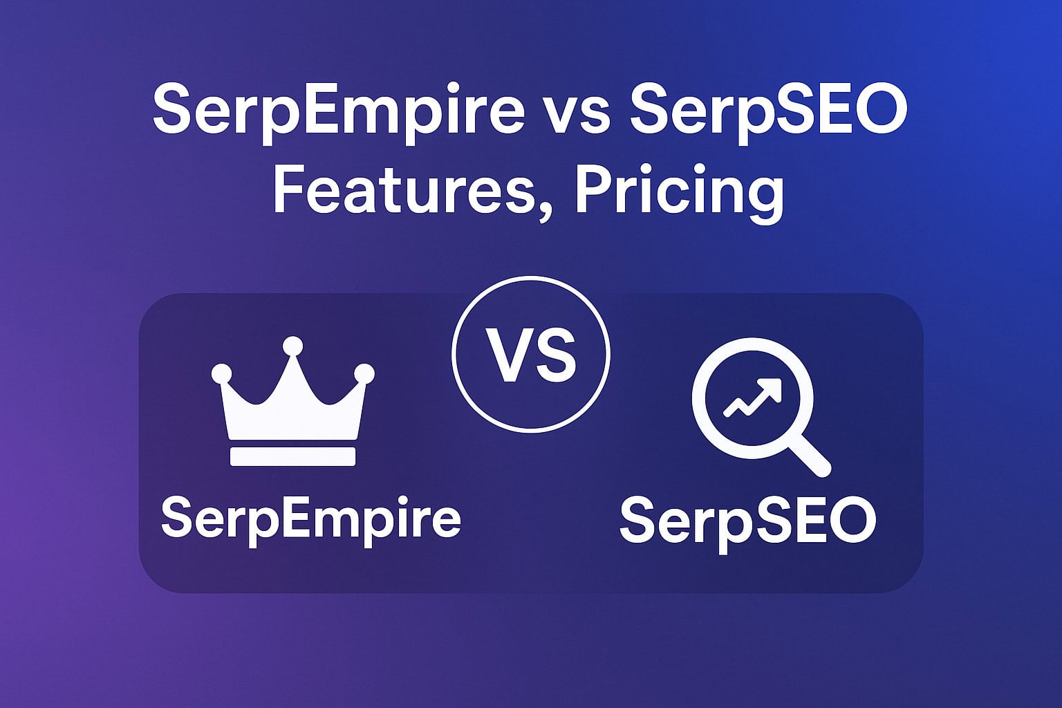 SerpEmpire vs SerpSEO: Features, Pricing